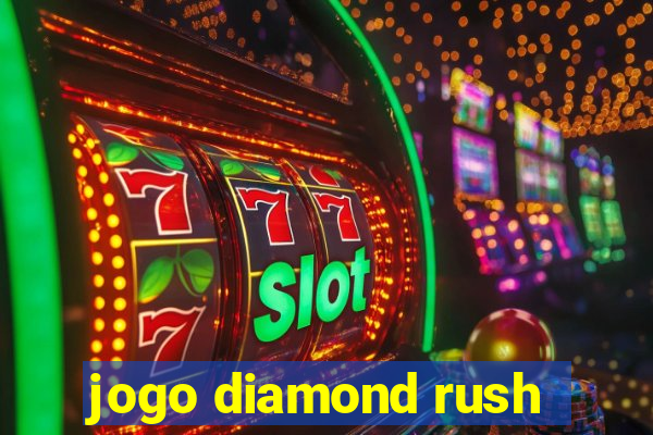 jogo diamond rush